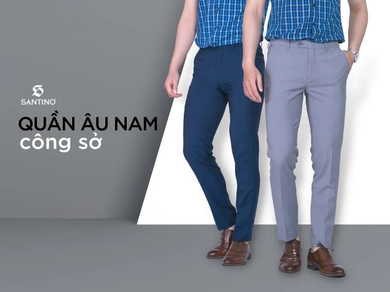 Muôn kiểu quần âu nam công sở đẳng cấp vượt thời gian