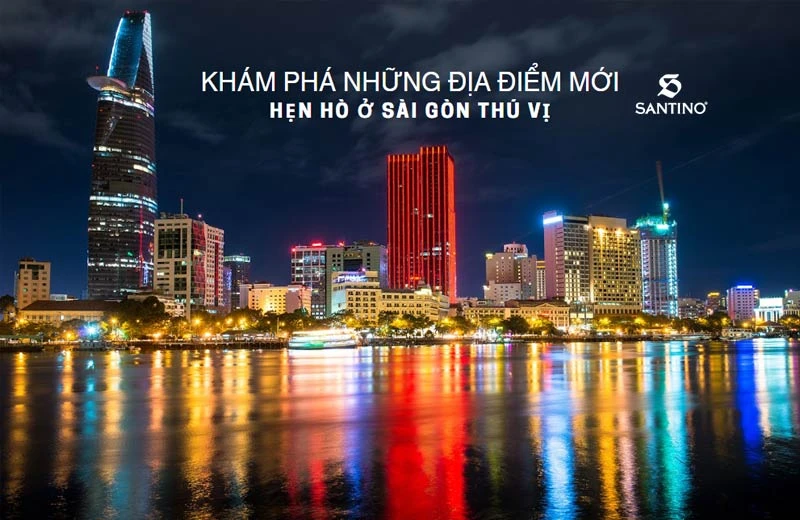 Nhất định phải biết địa điểm hẹn ở hò Sài Gòn vô cùng hay ho cho các cặp đôi, bạn bè