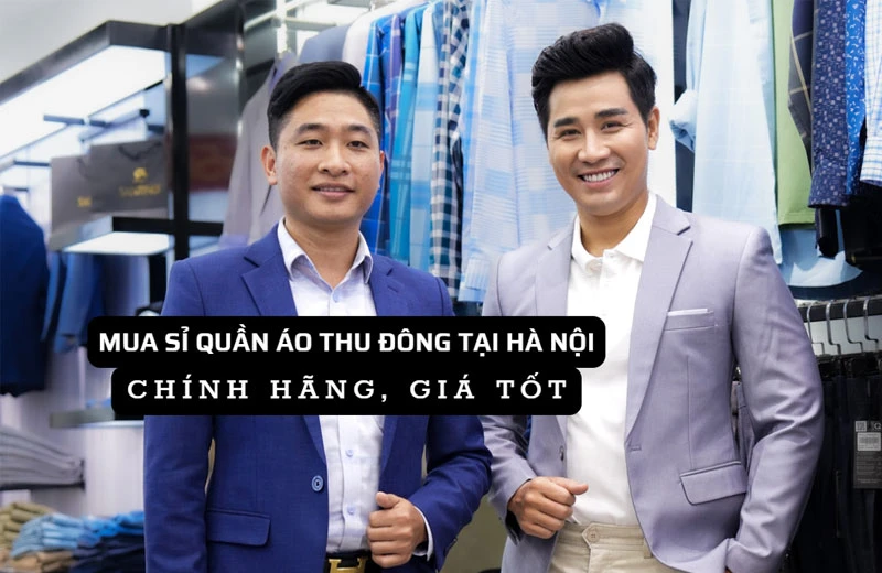 Sỉ quần áo thu đông tại Hà Nội: Chất lượng, giá cả hợp lý và đa dạng mẫu mã