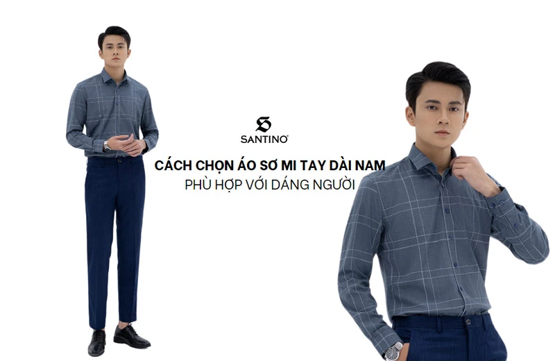 7 bí quyết chọn áo sơ mi tay dài nam phù hợp với body