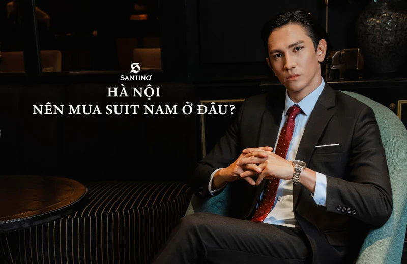 Top 10+ địa chỉ mua suit nam Hà Nội chất lượng, giá tốt