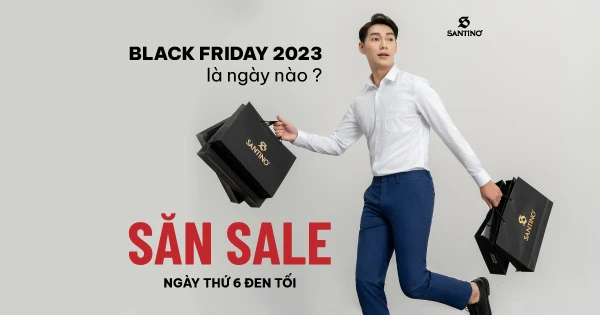 Black Friday 2023 là ngày nào? Săn sale ngày thứ 6 đen tối