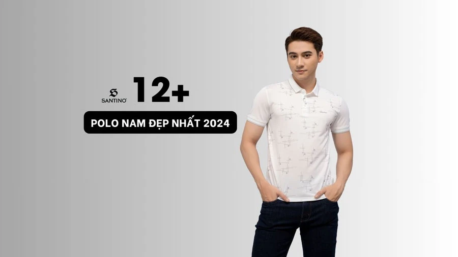 Gợi ý 12 mẫu polo nam đẹp 2024 được yêu thích nhất