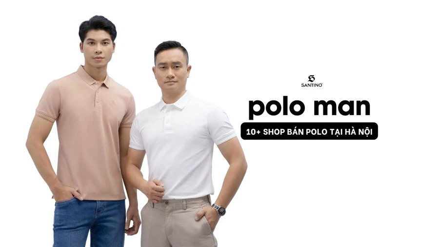 Gợi ý 10+ shop áo polo tại Hà Nội giá tốt, thương hiệu uy tín