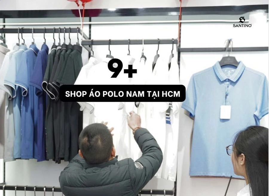 Top 10+ Shop polo nam tại HCM chính hãng, uy tín, giá tốt