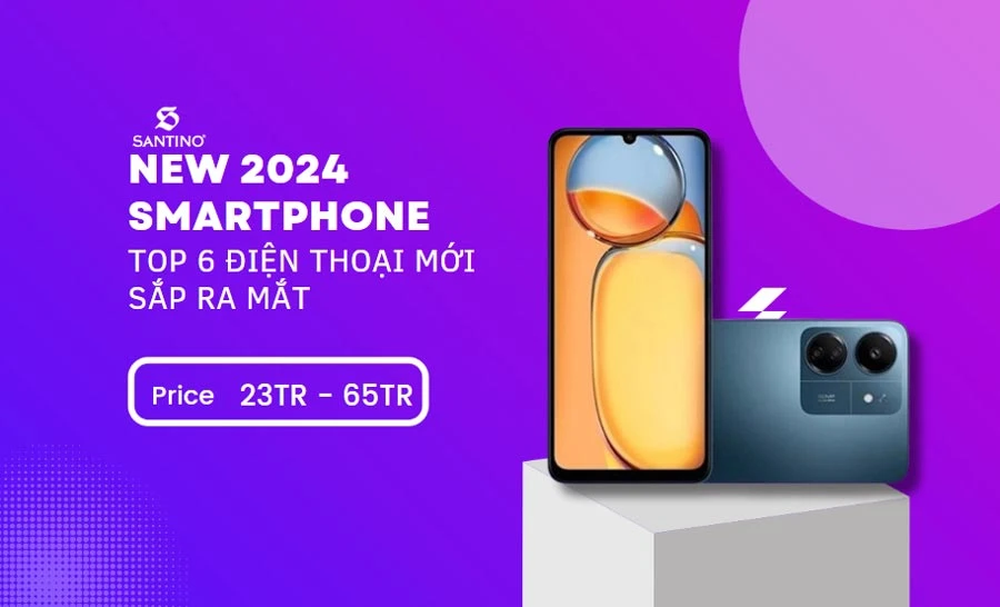 Top 6+ Smartphone mới 2024 sẽ ra mắt trên thị trường