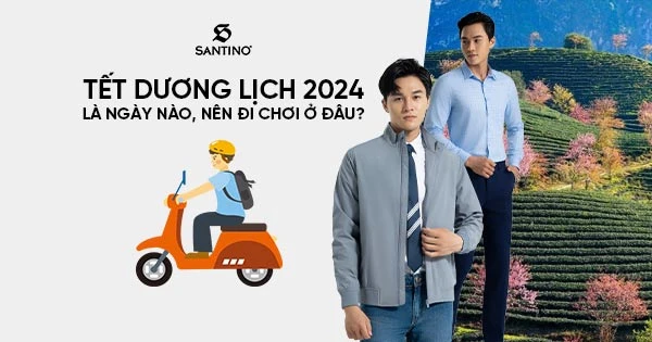 Tết Dương lịch 2024 là ngày nào, nên đi chơi ở đâu?