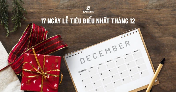 Tháng 12 có ngày lễ gì? Top 17 ngày lễ tiêu biểu nhất