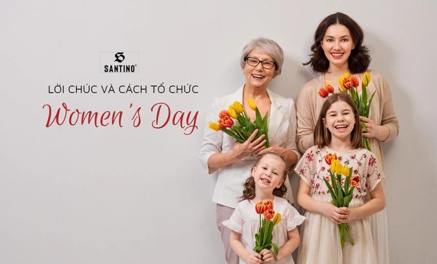 Lời chúc và cách tổ chức Ngày Quốc tế Phụ nữ 8-3 ý nghĩa và độc đáo