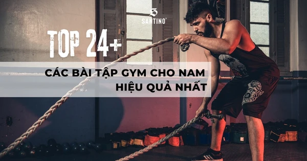 Top 24+ các bài tập gym cho nam hiệu quả nhất