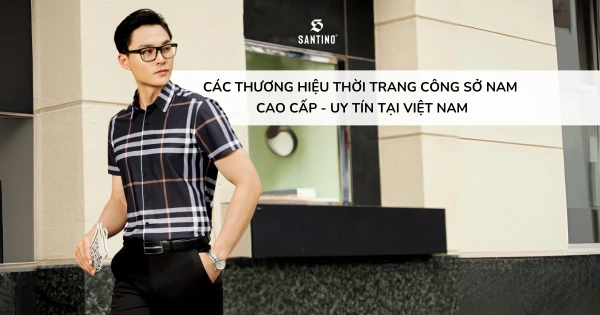 Các thương hiệu thời trang công sở nam cao cấp, uy tín tại Việt Nam