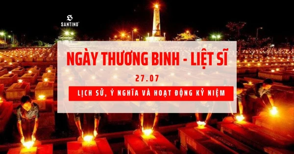 Ngày Thương binh Liệt sĩ 27-7: Lịch sử, ý nghĩa và hoạt động kỷ niệm