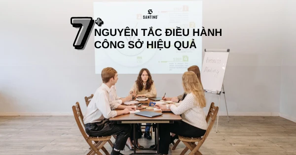 7 nguyên tắc điều hành công sở hiệu quả trong quản lý nhân sự