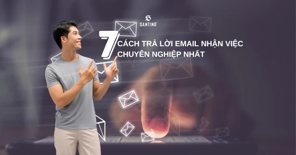 7 cách trả lời email nhận việc chuyên nghiệp nhất