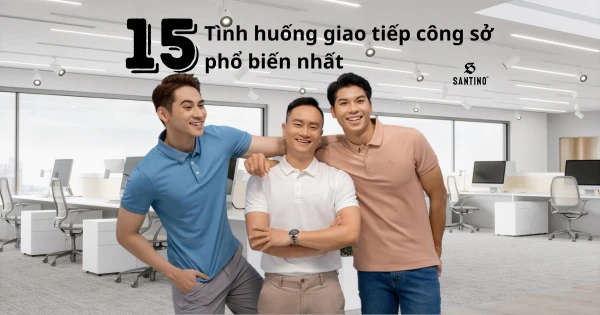 15+ tình huống giao tiếp công sở phổ biến nhất