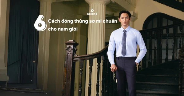 6 cách đóng thùng sơ mi chuẩn cho nam giới