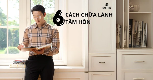6 cách chữa lành tâm hồn hiệu quả nhất