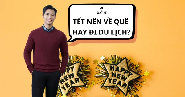 Tết nên về quê hay đi du lịch?